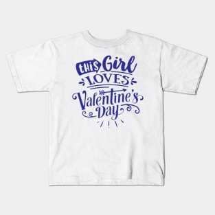 This Girl Loves Valentines Day Kids T-Shirt